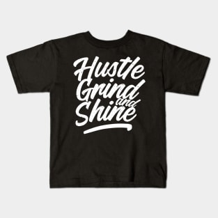 Hustle, grind and shine Kids T-Shirt